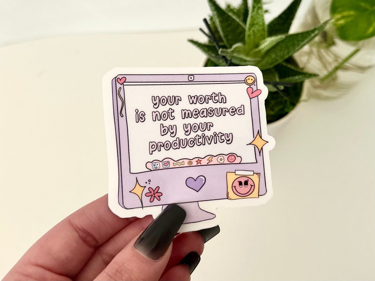 Your Worth Is Not Measured by Your Productivity sticker