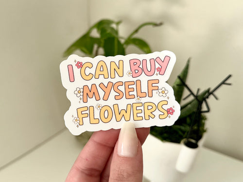 I Can Buy Myself Flowers sticker