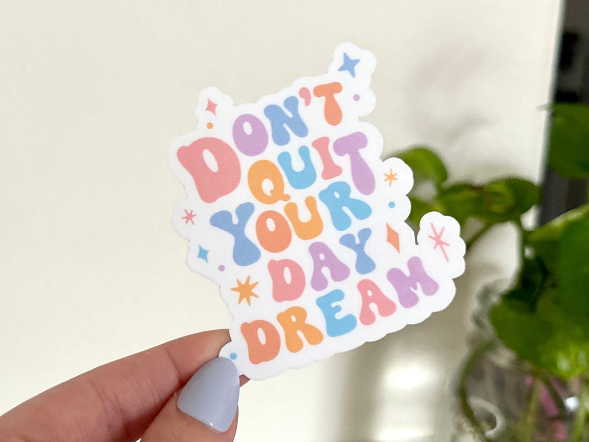 Don’t Quit Your Daydream sticker