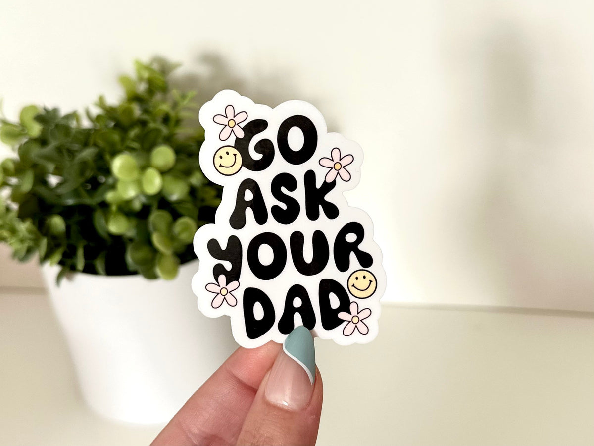 Go Ask Your Dad sticker