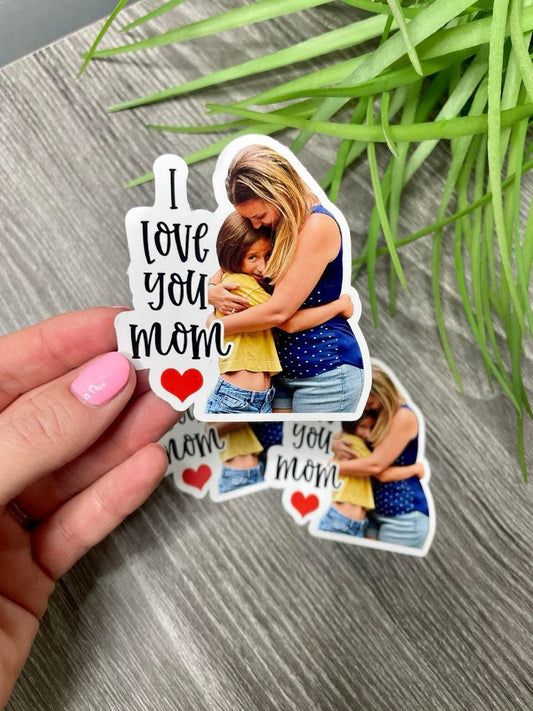 Custom Photo sticker, i love you mom