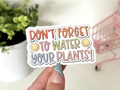 Don’t Forget to Water Your Plants sticker