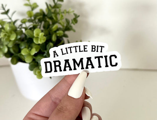 A Little Dramatic sticker