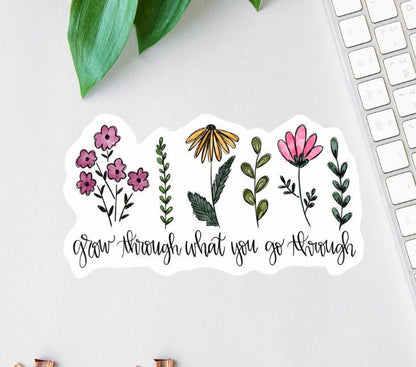Grow Through What You Go Through sticker
