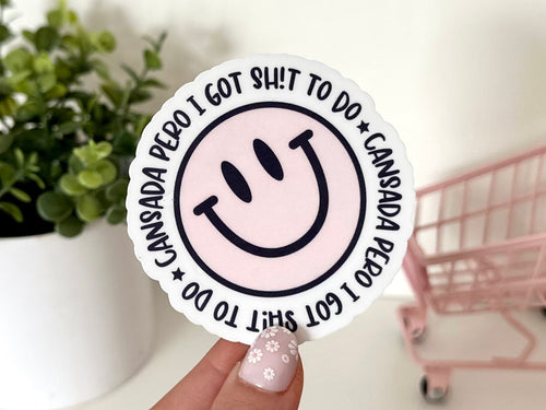 Cansada Pero I Got Sh*t to Do sticker, mental health