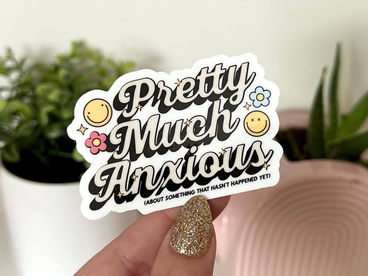 Pretty Much Anxious… sticker