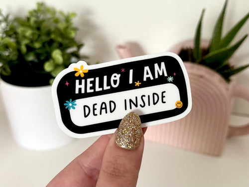 Hello I Am Dead Inside sticker, name tag