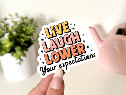 Live Laugh Lower Your Expectations sticker, mental health