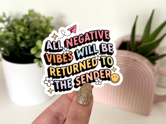 All Negative Vibes Will Be Returned to Sender sticker