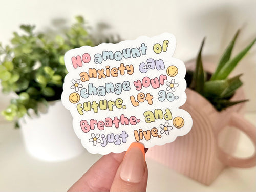 No Amount of Anxiety Can Change Your Future sticker, mental health matters