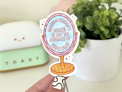 Another Persons Beauty Is Not the Absence of Your Own sticker