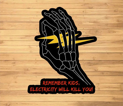 Remember Kids Electric Will Kill You Sticker die-cut vinyl sticker