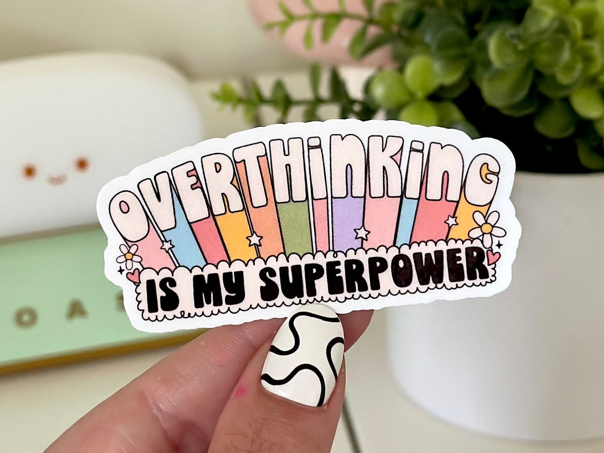 Overthinking Is My Superpower sticker
