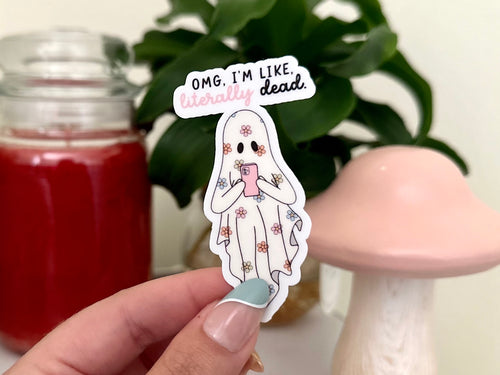 Omg I’m Like Literally Dead sticker