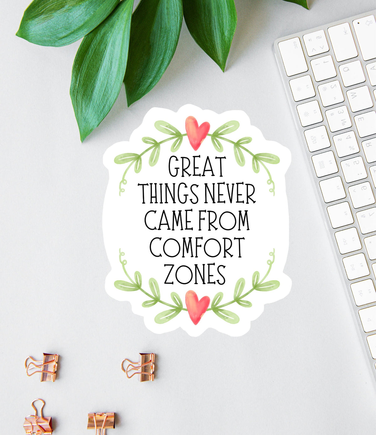 Great Things Never Came from Comfort Zones sticker, motivational mental health
