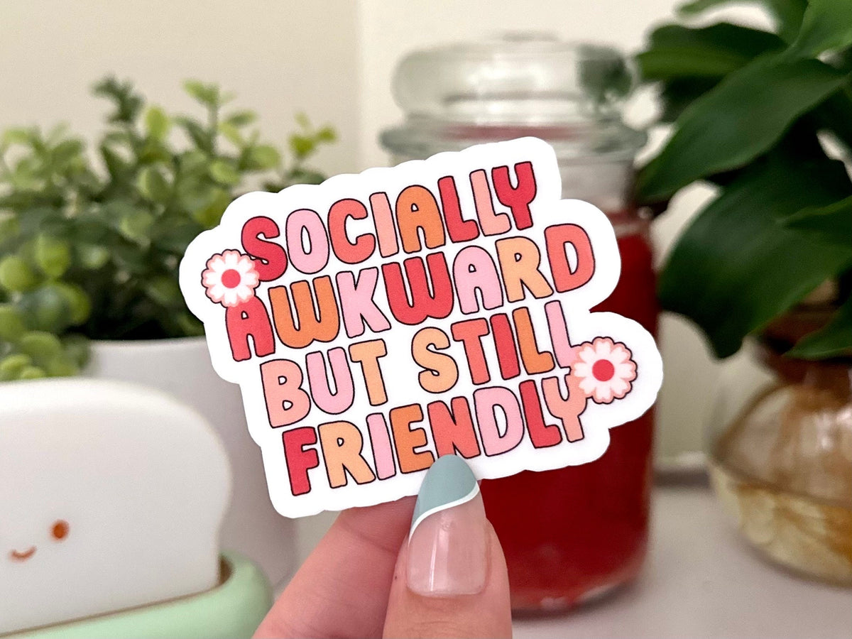 Socially Awkward But Still Friendly sticker