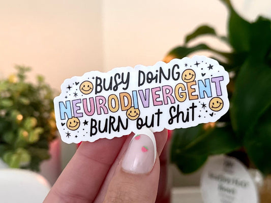 Busy Doing Neurodivergent Burn Out Sh!t sticker