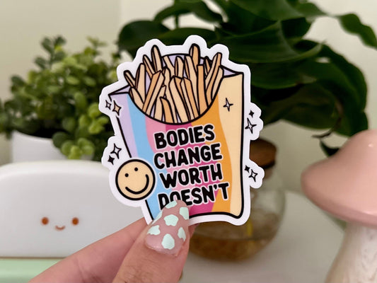 Bodies Change Worth Doesn’t sticker, love all bodies