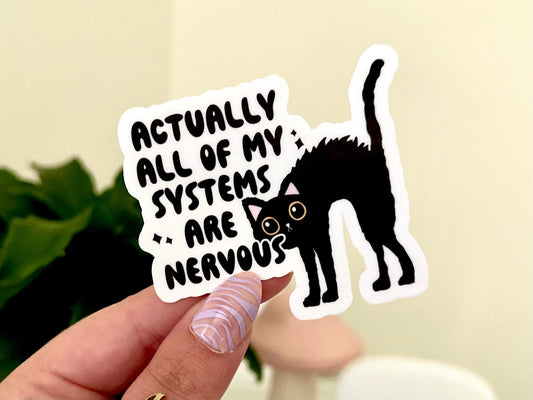 Actually All of My Systems Are Nervous sticker