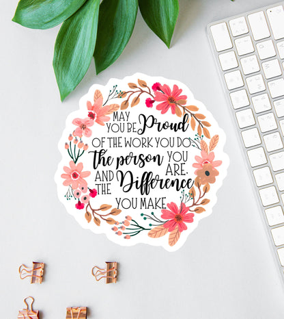 May You Be Proud of the Work You Do sticker, boho flowers