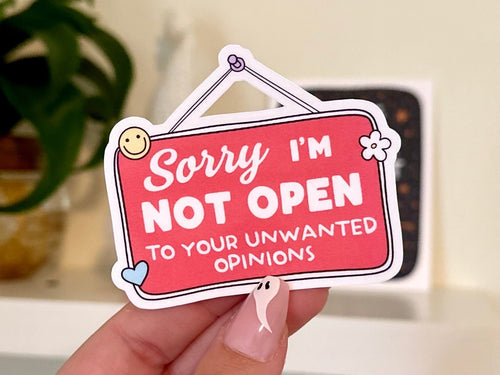 Sorry I’m Not Open to Your Unwanted Opinions sticker
