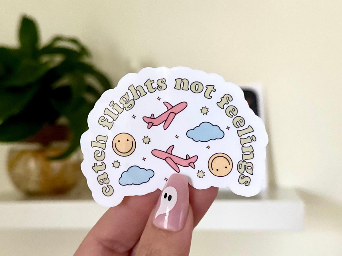 Catch Flights Not Feelings sticker