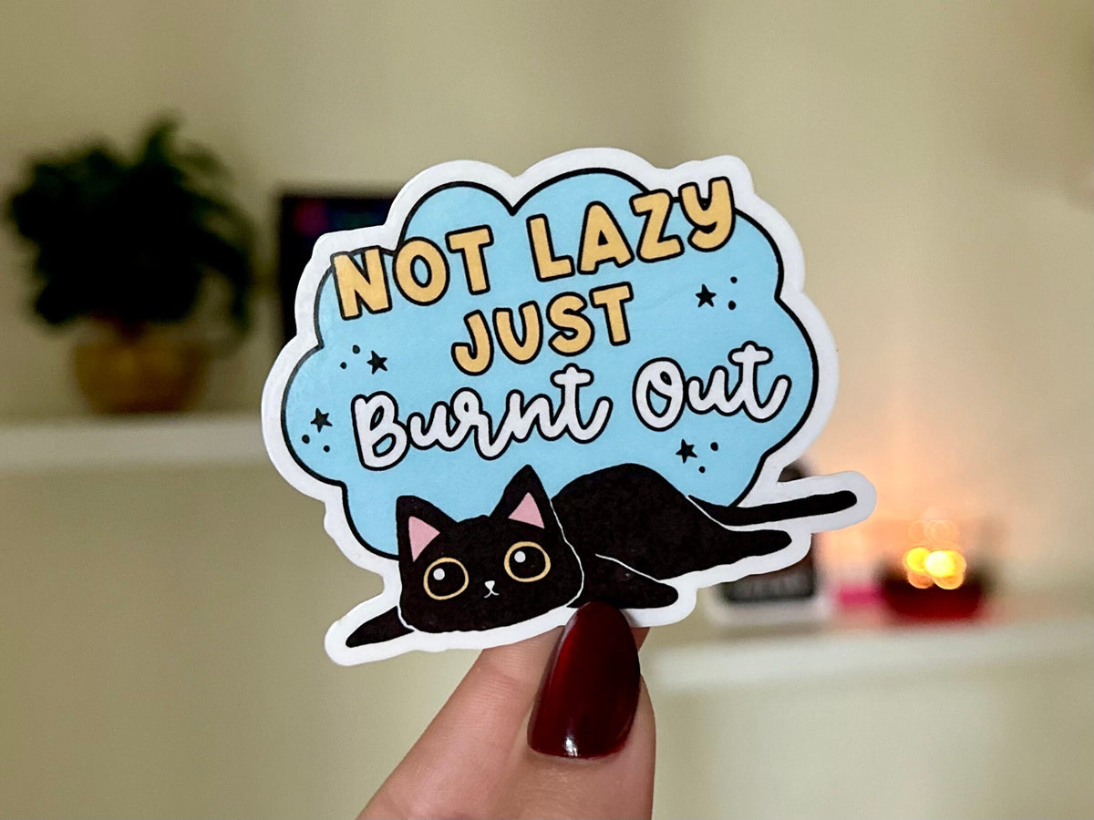 Not Lazy Just Burnt Out sticker, cute mental healt