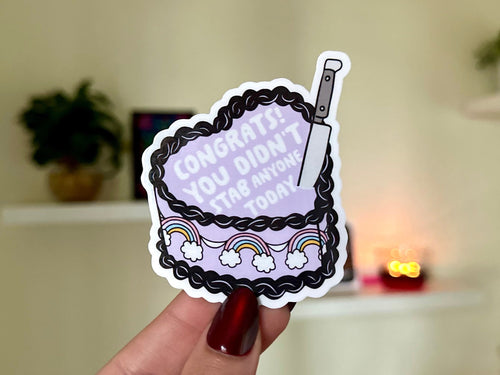 Congrats You Didn’t St*b Anyone Today sticker, cute mental health