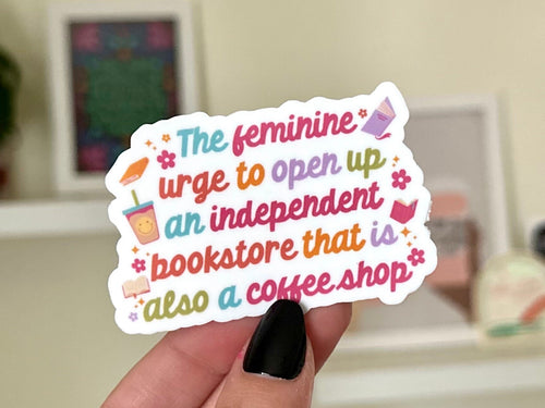 The Feminine Urge To… sticker, coffee shop