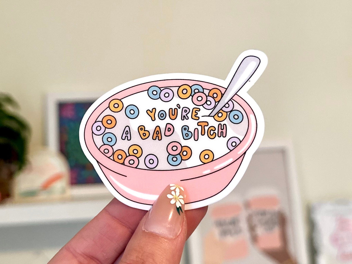 You're a Bad B*tch Cereal sticker