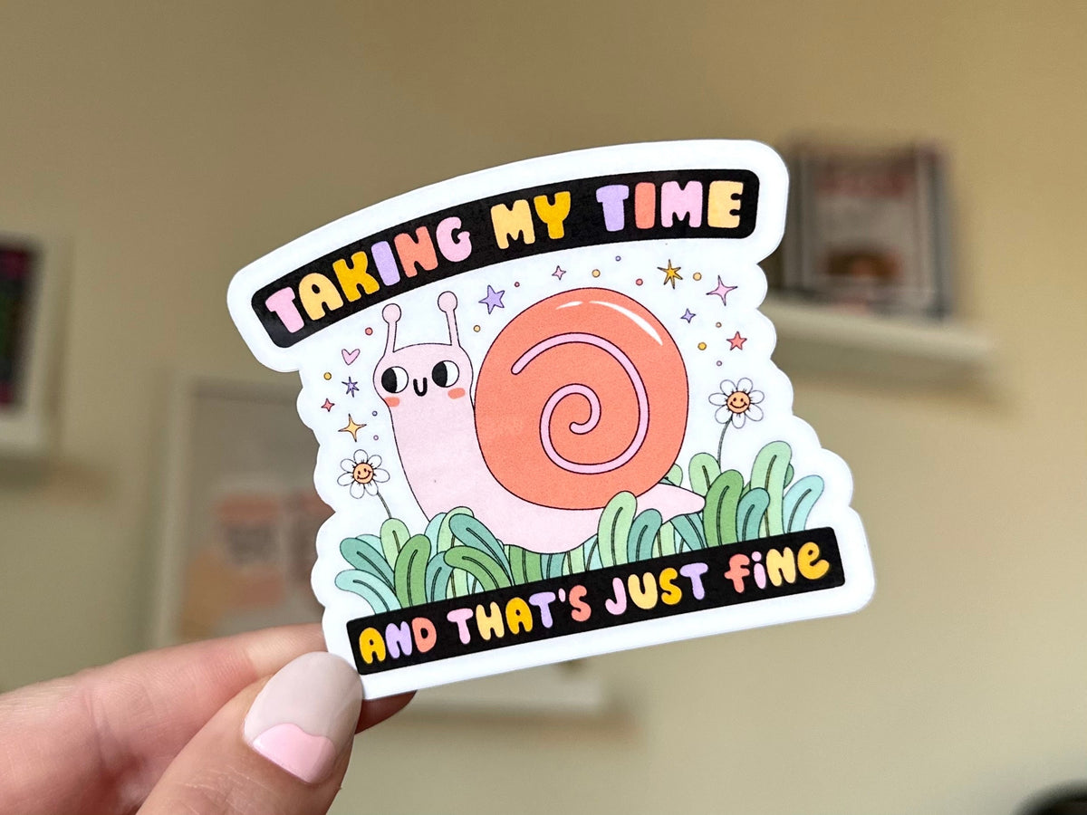 Taking My Time and That’s Just Fine sticker
