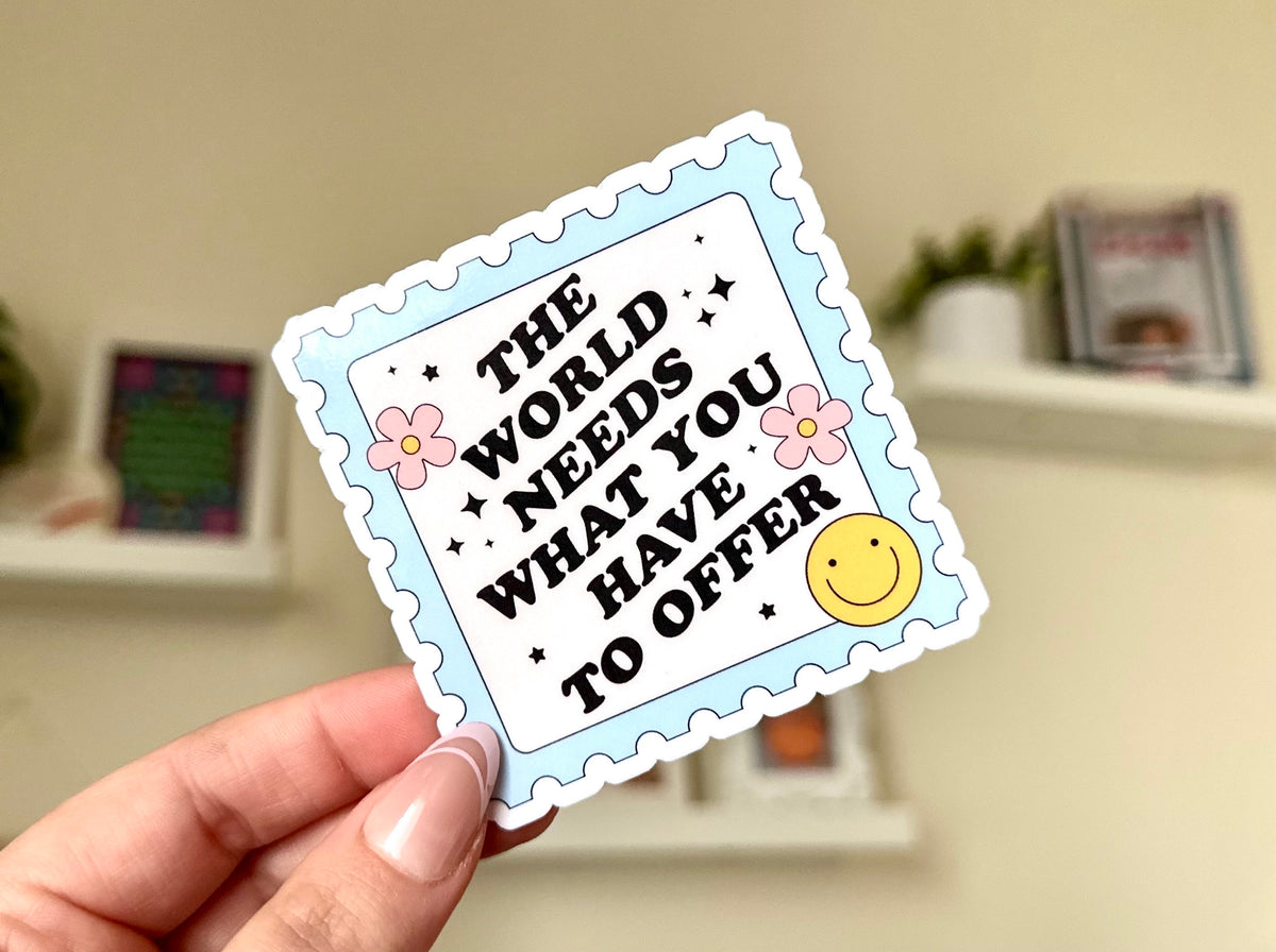 The World Needs What You Have to Offer sticker, cute mental health