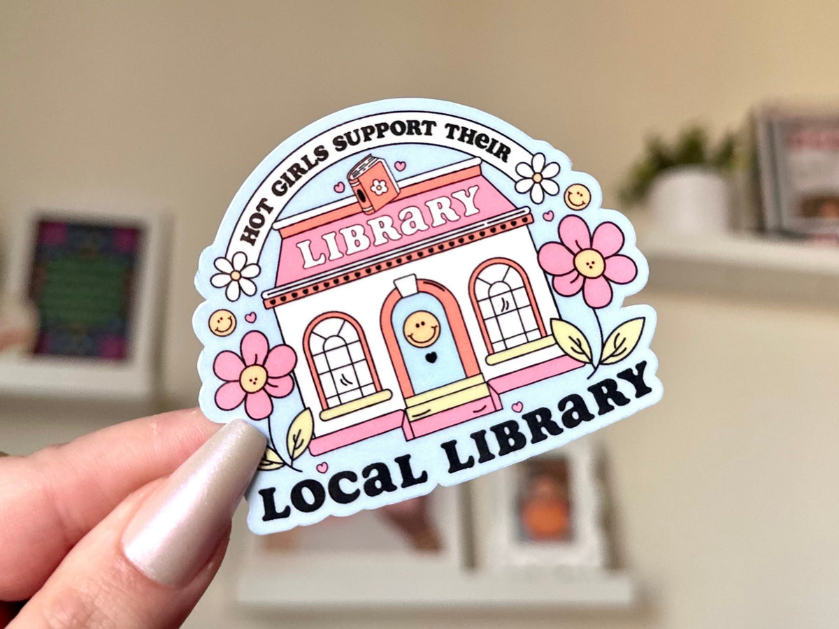 Hot Girls Support Their Local Library sticker, book lover