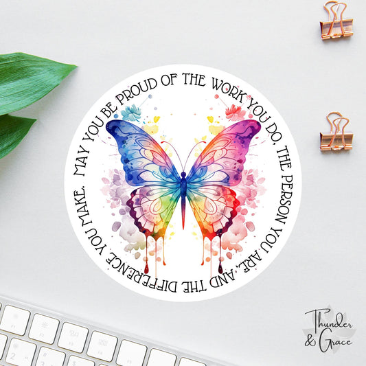 May You Be Proud of the Work You Do sticker, rainbow butterly