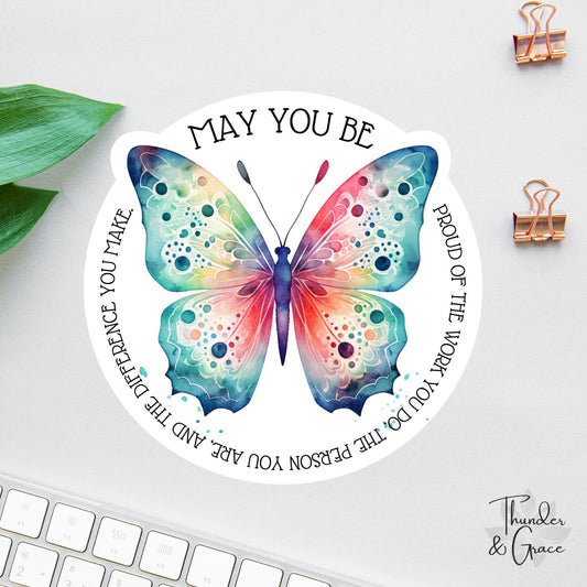 May You Be Proud of the Work You Do sticker