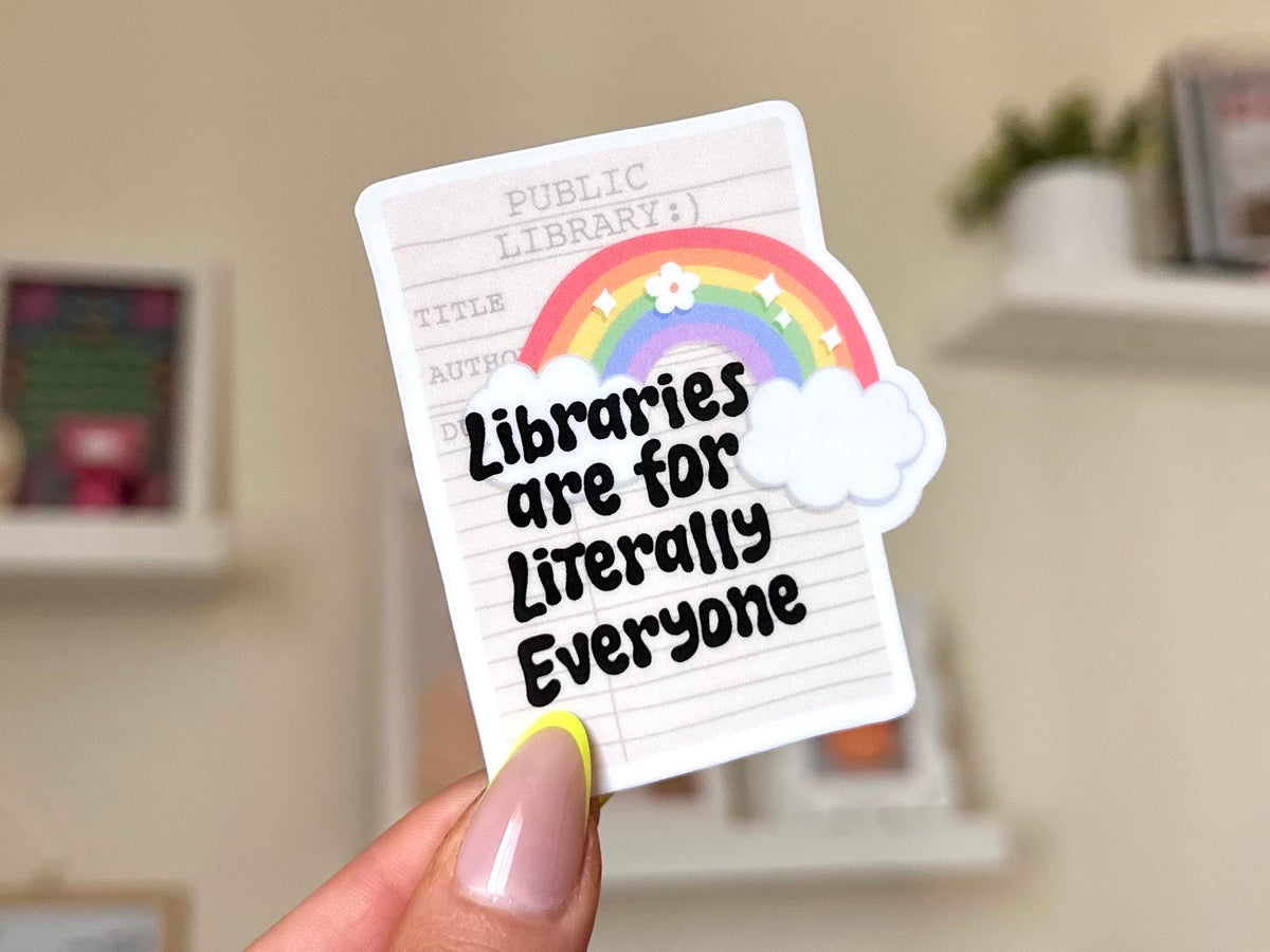 Libraries Are for Literally Everyone sticker