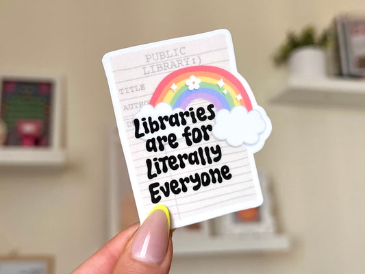 Libraries Are for Literally Everyone sticker