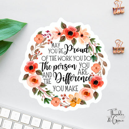May You Be Proud of the Work You Do sticker