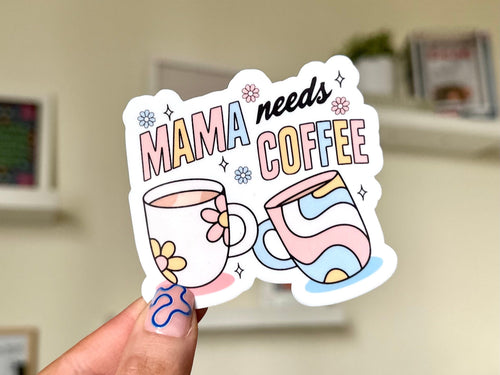 Mama Needs Coffee sticker, mom life