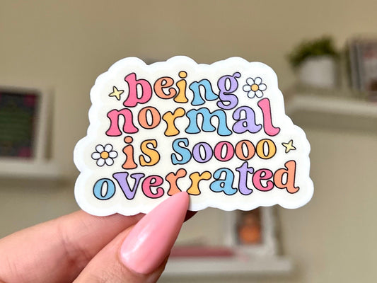 Being Normal Is Overrated sticker