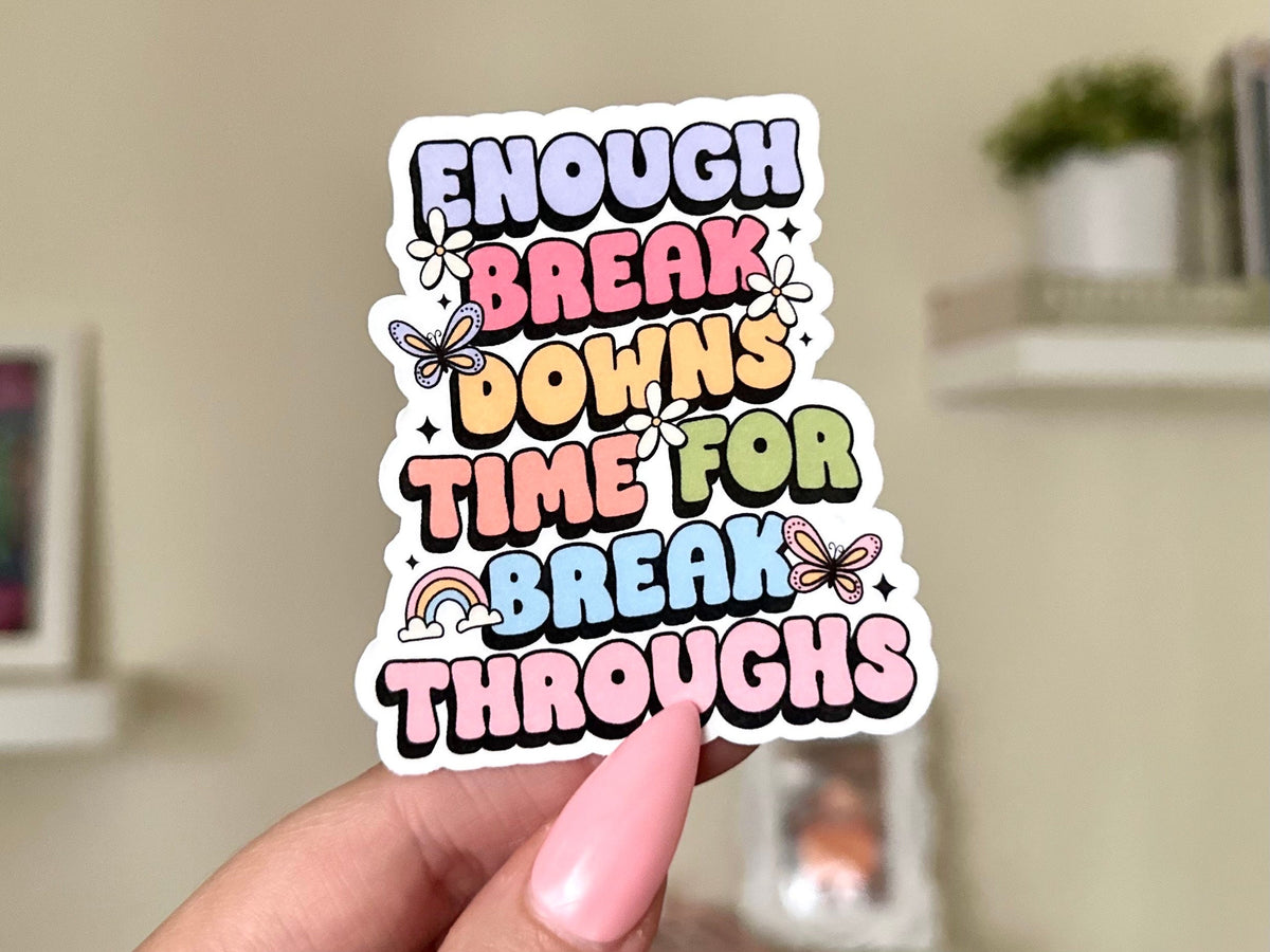 Enough Break Downs sticker