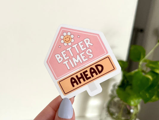 Better Times Ahead sticker