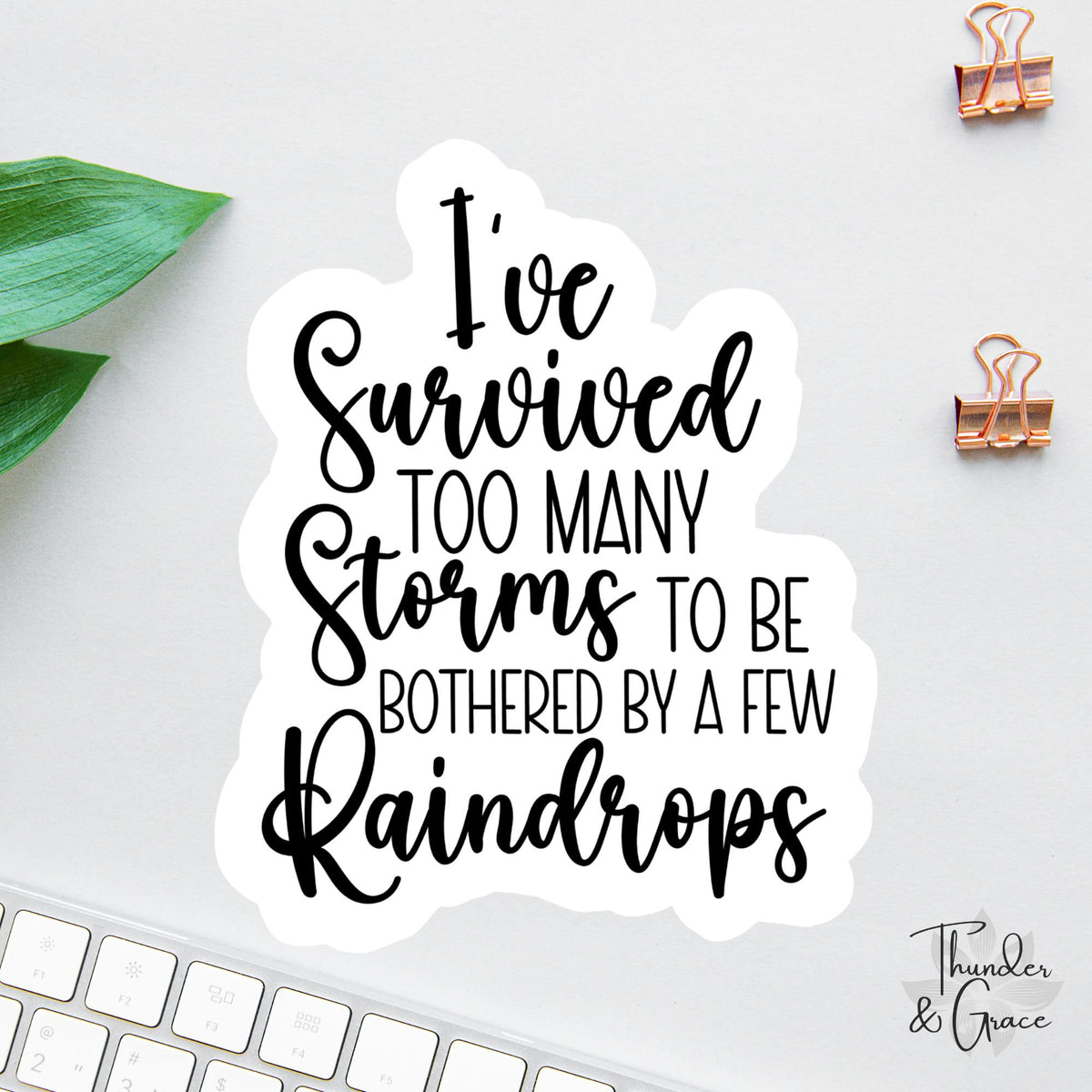 I've Survived Too Many Storms sticker, warrior quote