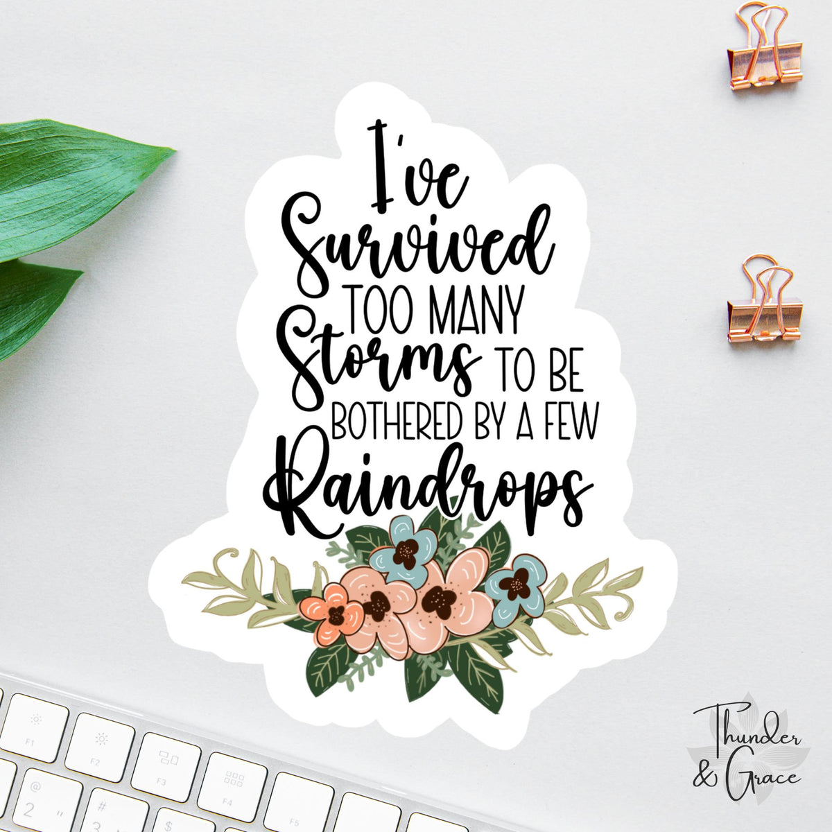 I've Survived Too Many Storms sticker, empowering quote