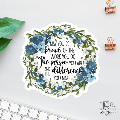 May You Be Proud of the Work You Do sticker