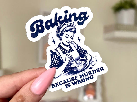 Baking Because Mxrder Is Wrong sticker, cute mental health