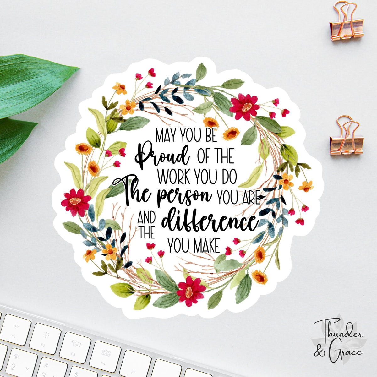 May You Be Proud of the Work You Do sticker