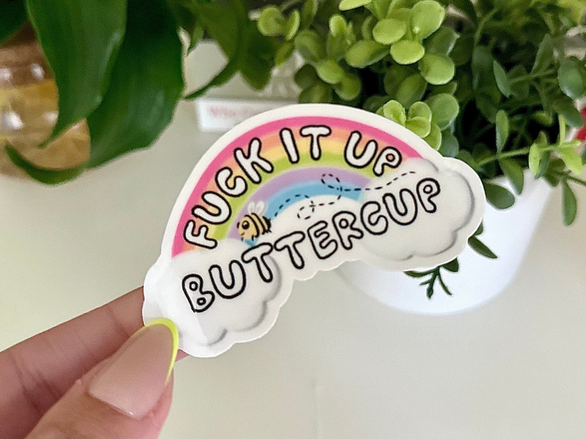 F*ck It Up Buttercup sticker