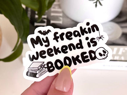 My Freakin Weekend Is Booked sticker