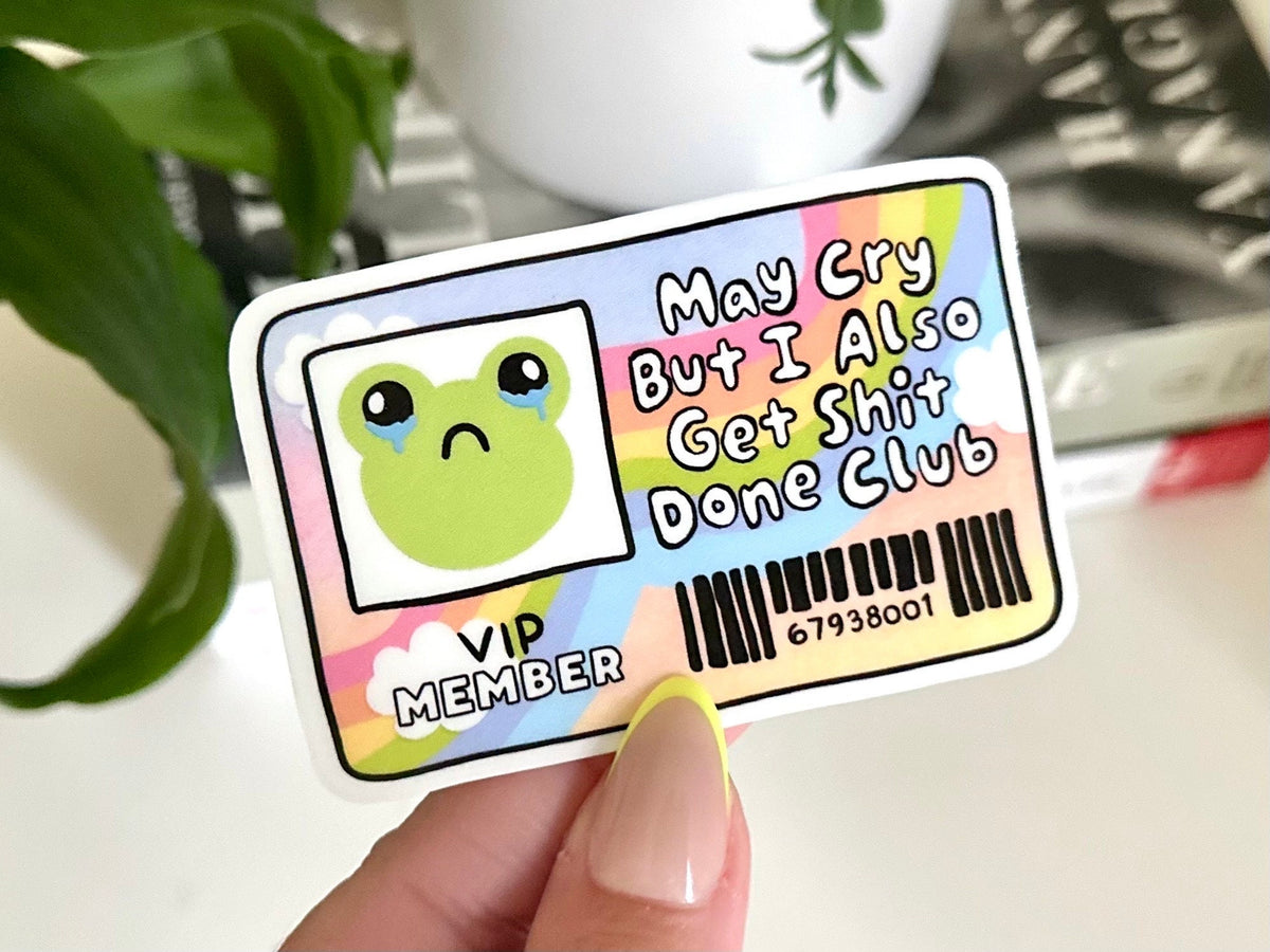 Mental Health sticker, may cry but i get sh!t done